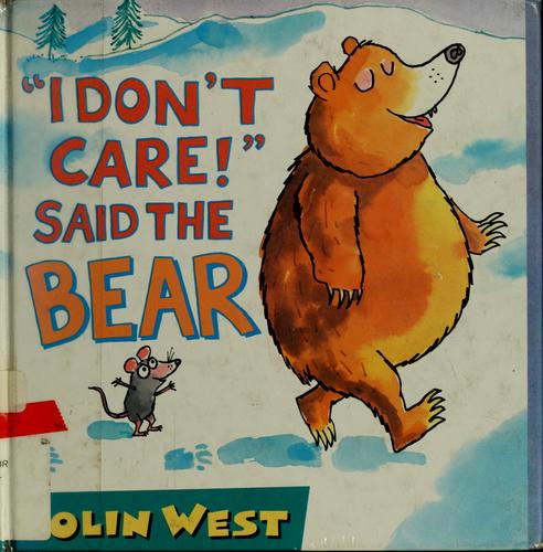 Cover of I Don't Care! Said the Bear
