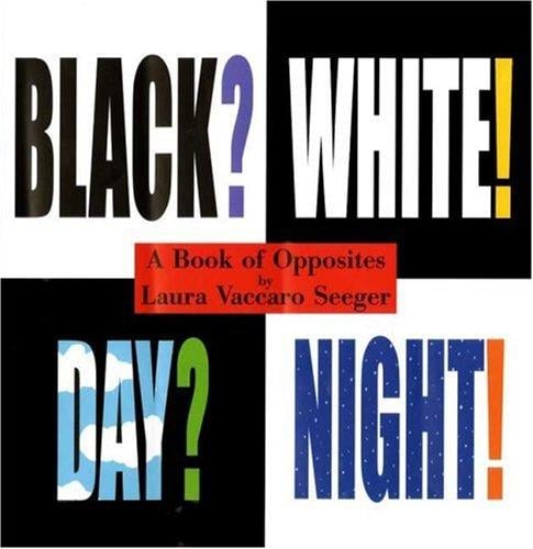 Cover of Black? White! Day? Night! - A Book of Opposites
