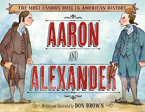 Cover of Aaron and Alexander The Most Famous Duel in American History