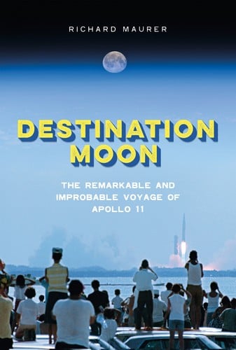 Cover of Destination Moon: The Remarkable and Improbable Voyage of Apollo 11
