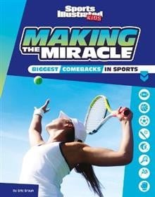 Cover of Making the Miracle: The Biggest Comebacks in Sports