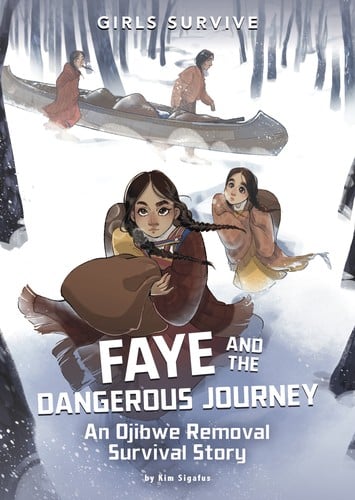 Cover of Faye and the Dangerous Journey: An Ojibwe Removal Survival Story