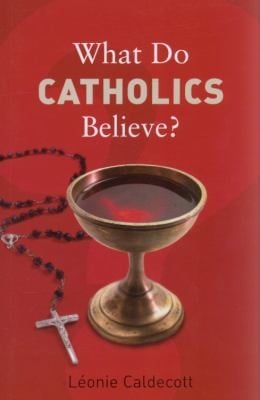 Cover of What Do Catholics Believe?