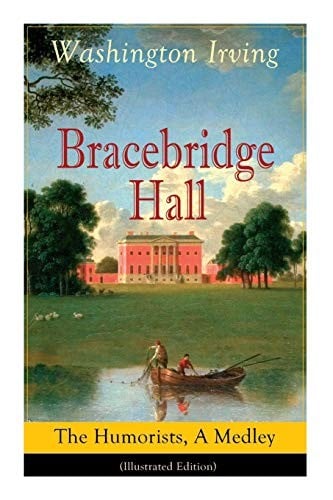 Cover of Bracebridge Hall: The Humorists, A Medley