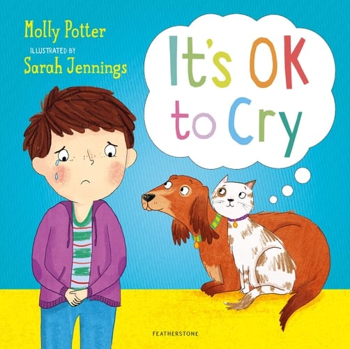 Cover of It's OK to Cry: A Let's Talk Picture Book to Help Children Talk about Their Feelings