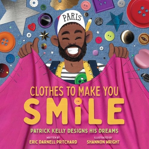 Cover of Clothes to Make You Smile: Patrick Kelly Designs His Dreams