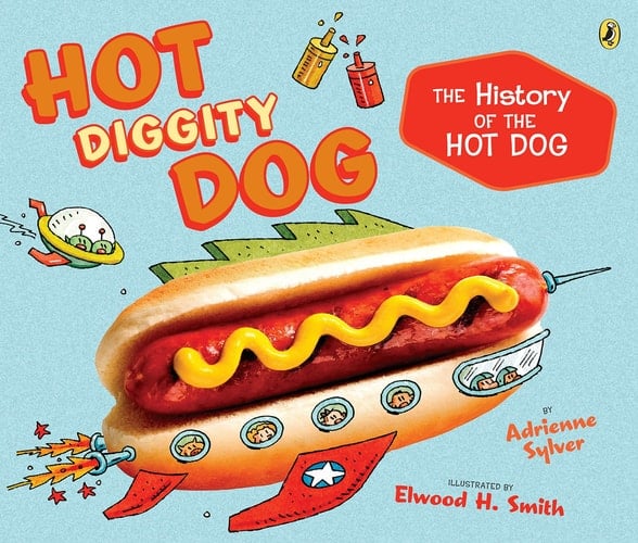 Cover of Hot Diggity Dog: The History of the Hot Dog