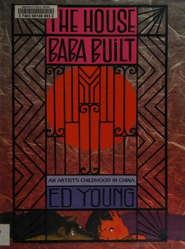 Cover of The House Baba Built: An Artist's Childhood in China