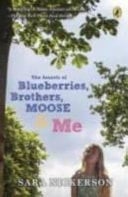 Cover of The Secrets of Blueberries, Brothers, Moose and Me