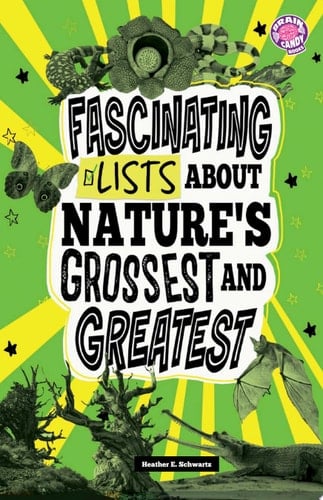 Cover of Fascinating Lists about Nature's Grossest and Greatest