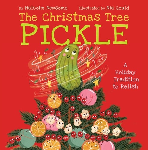 Cover of The Christmas Tree Pickle: A Holiday Tradition to Relish