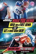 Cover of Would You Rather Rush for a First Down Or Get a Third-Down Sack? Questions about Pro Football