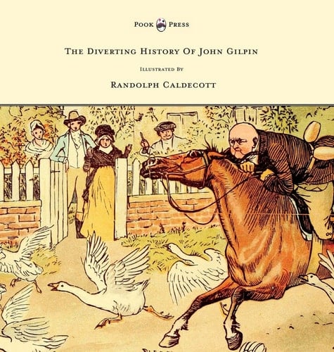 Cover of The Diverting History of John Gilpin: Showing How He Went Farther Than He Intended, and Came Home Safe Again