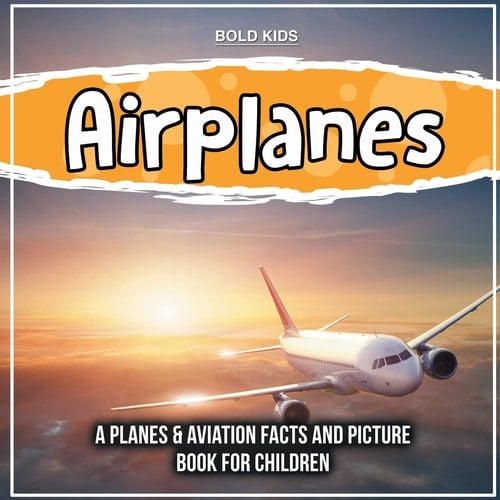 Cover of Airplanes A Planes & Aviation Facts and Picture Book for Children
