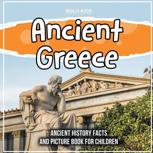 Cover of Ancient Greece Ancient History Facts and Picture Book for Children