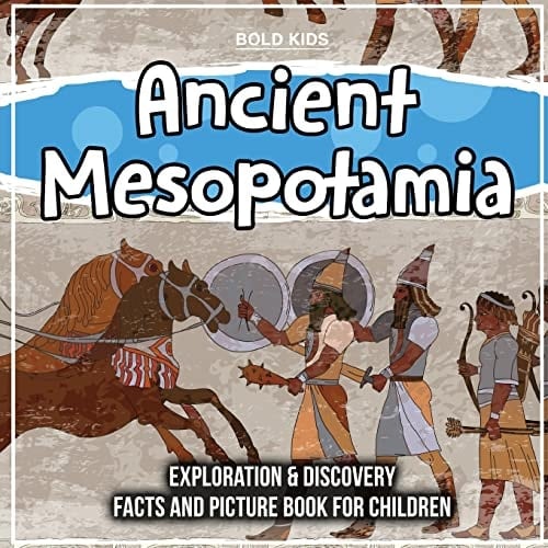Cover of Ancient Mesopotamia Exploration & Discovery Facts and Picture Book for Children