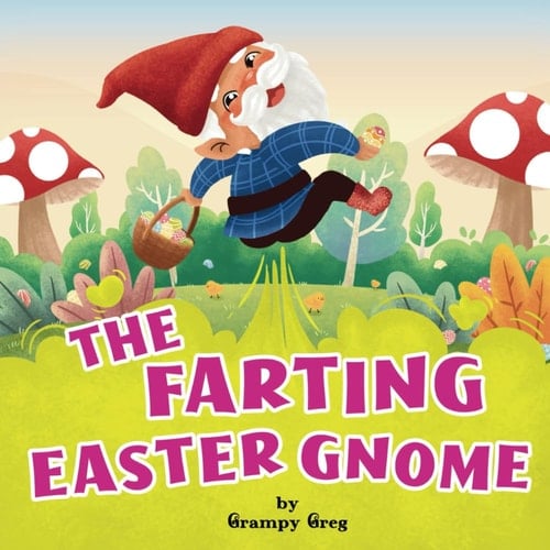 Cover of The Farting Easter Gnome Funny Rhyming Story Picture Book For Kids, Children & Early Readers