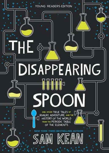 Cover of The Disappearing Spoon And Other True Tales of Rivalry, Adventure, and the History of the World from the Periodic Table of the Elements