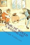 Cover of A Frog He Would A-Wooing Go