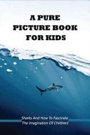 Cover of Sharks and How to Fascinate the Imagination of Children!