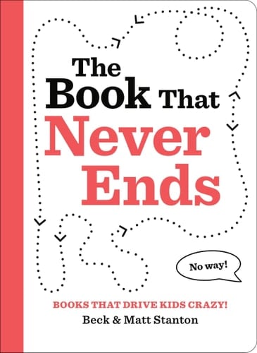 Cover of Books That Drive Kids CRAZY!: The Book That Never Ends
