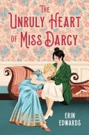 Cover of The Unruly Heart of Miss Darcy