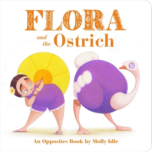 Cover of Flora and the Ostrich: An Opposites Book