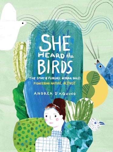 Cover of She Heard the Birds: The Story of Florence Merriam Bailey, Pioneering Nature Activist