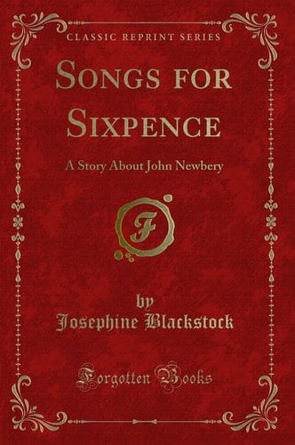 Cover of Songs for Sixpence: A Story about John Newbery