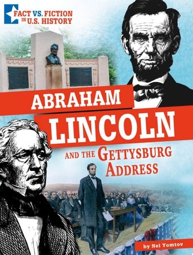 Cover of Abraham Lincoln and the Gettysburg Address Separating Fact from Fiction
