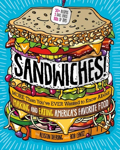 Cover of Sandwiches! More Than You've Ever Wanted to Know about Making and Eating America's Favorite Food