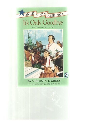 Cover of It's Only Goodbye An Immigrant Story