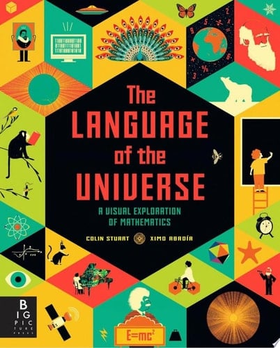 Cover of The Language of the Universe: A Visual Exploration of Mathematics