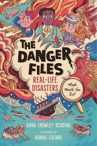 Cover of The Danger Files: Real-Life Disasters