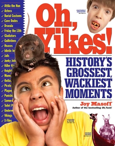 Cover of Oh, Yikes! History's Grossest, Wackiest Moments