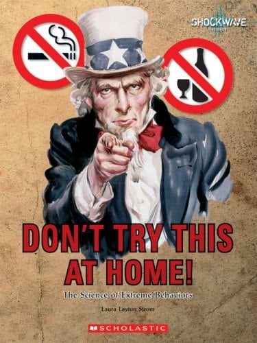 Cover of Don't Try This at Home: The Science of Extreme Behaviors