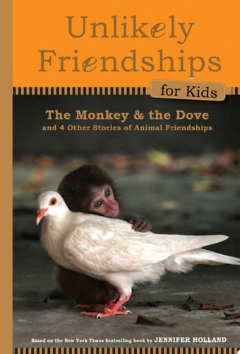 Cover of Unlikely Friendships for Kids: The Monkey & the Dove And Four Other Stories of Animal Friendships