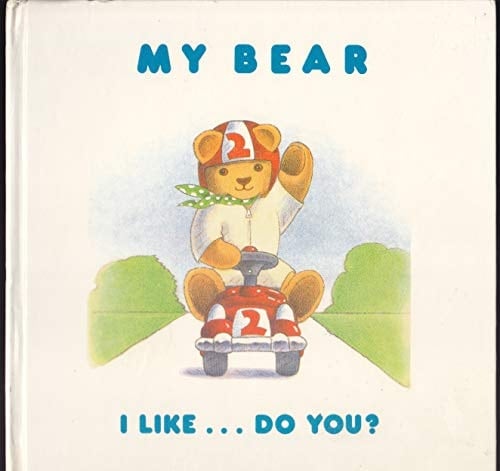 Cover of My Bear, I Like--do You?