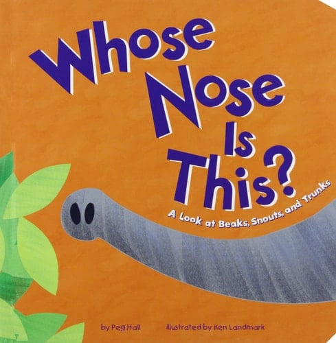 Cover of Whose Nose Is This? A Look at Beaks, Snouts, and Trunks