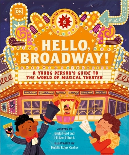 Cover of Hello, Broadway! A Young Person's Guide to the World of Musical Theater