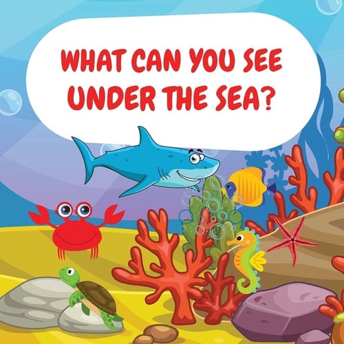 Cover of What Can You See Under the Sea?