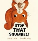 Cover of Stop That Squirrel!
