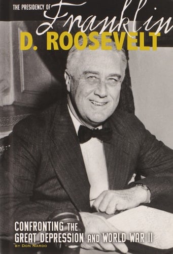 Cover of The Presidency of Franklin D. Roosevelt Confronting the Great Depression and World War II