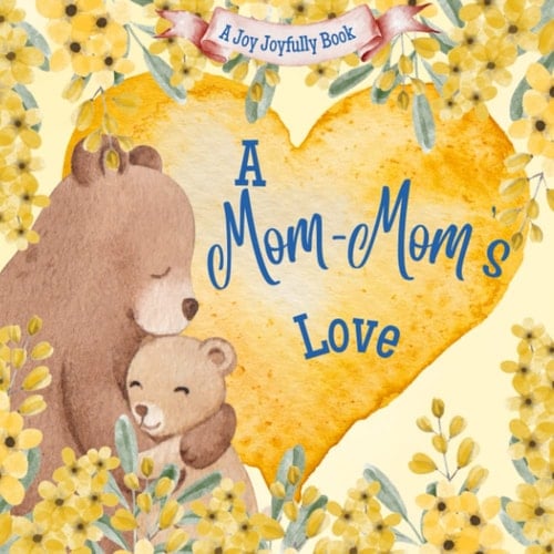 Cover of A Mom-Mom's Love: A Rhyming Picture Book for Children and Grandparents