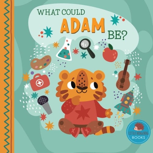 Cover of What Could Adam Be?: A Personalized Picture Book for Young Children