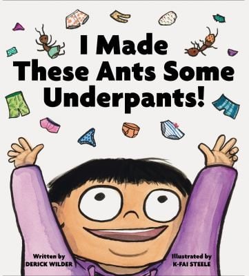Cover of I Made These Ants Some Underpants!