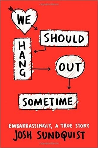 Cover of We Should Hang Out Sometime: Embarrassingly, a True Story