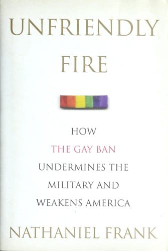 Cover of Unfriendly Fire How the Gay Ban Undermines the Military and Weakens America