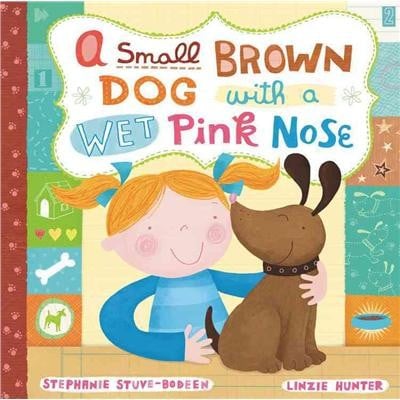 Cover of A Small Brown Dog with a Wet Pink Nose