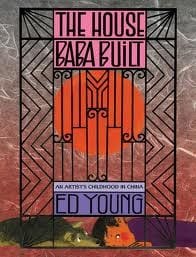 Cover of The House Baba Built: An Artist's Childhood in China
